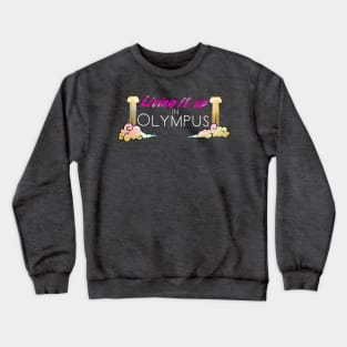 Living It Up in Olympus Crewneck Sweatshirt